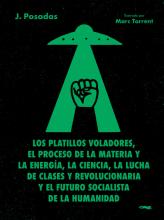 Los platillos voladores, el proceso de la materia y la energía, la ciencia, la lucha de clases y revolucionaria y el futuro socialista de la humanidad